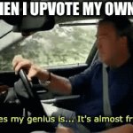 Yes | ME WHEN I UPVOTE MY OWN MEME: | image tagged in gifs,infinite iq,iq | made w/ Imgflip video-to-gif maker