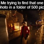 Finding that one photo in Gallery | Me trying to find that one photo in a folder of 500 pics | image tagged in gifs,funny memes,photos,lol so funny,lol | made w/ Imgflip video-to-gif maker