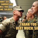 Officer Petty | I DIDN'T SEE YOU AT CAMOUFLAGE DRILL THIS MORNING, SOLDIER! THANK YOU VERY MUCH, SIR! | image tagged in shouting soldiers,camouflage,army,memes | made w/ Imgflip meme maker