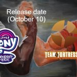 Today is a good day | Release date
(October 10) | image tagged in memes,epic handshake,team fortress 2,my little pony,anniversary | made w/ Imgflip meme maker