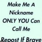 Help | image tagged in make a nickname for me | made w/ Imgflip meme maker