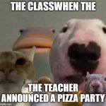 We don't believe the school at all | THE CLASSWHEN THE; THE TEACHER ANNOUNCED A PIZZA PARTY | image tagged in the council remastered,memes,relatable | made w/ Imgflip meme maker