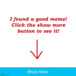 I found a good meme! | image tagged in i found a good meme | made w/ Imgflip meme maker