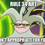 R 34 on YouTube Sux; GET THAT THROUGH YOUR THICK SKULLS U SICK DEGERNATE WEEBY INCEL CUCKS!!! | RULE 34 ART; JUST AIN'T APPROPRIATE FOR YOUTUBE | image tagged in mammon meme | made w/ Imgflip meme maker