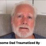 Wholesome dad traumatized by