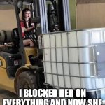 I blocked her on EVERYTHING and now she at my job on the forklift | I BLOCKED HER ON EVERYTHING AND NOW SHE AT MY JOB ON THE FORKLIFT | image tagged in goth girl,funny,forklift,job,ex girlfriend | made w/ Imgflip meme maker