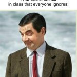 i saw what you copied... | Me: *Cheats without anyone noticing
That one silent kid in class that everyone ignores: | image tagged in mr bean smirk,funny | made w/ Imgflip meme maker