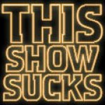 This show sucks