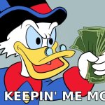 Scrooge McDuck I'm Keeping Me Money