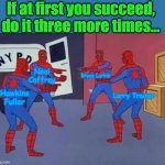 I honestly don't know what to do with this information at this point | If at first you succeed, do it three more times... Neal Caffrey; Bryce Larkin; Larry Trainor; Hawkins Fuller | image tagged in 4 spiderman pointing at each other,autism,matt bomer,media | made w/ Imgflip meme maker