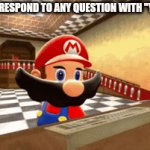 Your Mom ? | ME WHEN I RESPOND TO ANY QUESTION WITH "YOUR MOM" | image tagged in smg4 | made w/ Imgflip video-to-gif maker