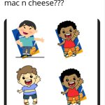 Who at the mac n cheese meme meme