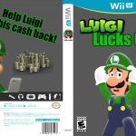 Luigi Lucks Out | Help Luigi get his cash back! Lucks Out | image tagged in wii u empty cartridge | made w/ Imgflip meme maker