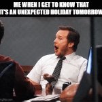 Getting to know that it's an unexpected holiday tomorrow | ME WHEN I GET TO KNOW THAT IT'S AN UNEXPECTED HOLIDAY TOMORROW | image tagged in gifs,funny,that would be great | made w/ Imgflip video-to-gif maker