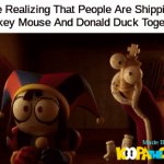 Why Did This Happen To My 2 Favorite Characters?! | Me Realizing That People Are Shipping
Mickey Mouse And Donald Duck Together | image tagged in gifs,tadc | made w/ Imgflip video-to-gif maker