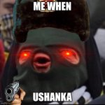 BLYAAAAAAAAAAAAAAAAAAAAT (remake) | ME WHEN; USHANKA | image tagged in cheeki breeki,blyat | made w/ Imgflip meme maker