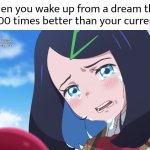 Why!? Just why!? | When you wake up from a dream that was 100 times better than your current life | image tagged in memes,dream | made w/ Imgflip meme maker