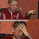 Christianity and music don't work out as to mix. | Me when I hear such Christian music:; Me when Christian music enters my head: | image tagged in russian kid crying,christian music,christianity | made w/ Imgflip meme maker