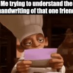 Is it chinese or arabic? | Me trying to understand the handwriting of that one friend | image tagged in gifs,school,relatable | made w/ Imgflip video-to-gif maker