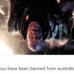 i dont know how to flip text | "you have been banned from australia" | image tagged in gifs,funny,memes,funny memes | made w/ Imgflip video-to-gif maker