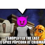 I shoplifted the last Ice Spice Popcorn at Cribmart speech bubbl meme