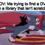 True | POV: Me trying to find a DVD from a library that isn’t scratched: | image tagged in gifs,sigma | made w/ Imgflip video-to-gif maker