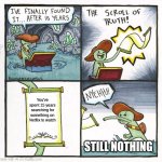 The Scroll Of Truth | You've spent 15 years searching for something on Netflix to watch; STILL NOTHING | image tagged in the scroll of truth,oh wow are you actually reading these tags,you have been eternally cursed for reading the tags | made w/ Imgflip meme maker