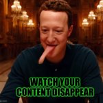 Lizardberg | WATCH YOUR CONTENT DISAPPEAR | image tagged in lizardberg,mark zuckerberg,meta,facebook,content,watch | made w/ Imgflip meme maker