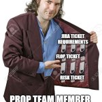 ticket syste, | I GOT WHAT YOU NEED; JIRA TICKET REQUIREMENTS; RISK TICKET; FLOP TICKET; PROP TEAM MEMBER | image tagged in drug dealer jacket but with pendrives | made w/ Imgflip meme maker