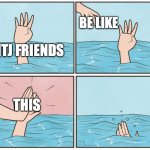 INTJs Be Like | BE LIKE; INTJ FRIENDS; THIS | image tagged in high five drown,intj,be like,friends,mbti | made w/ Imgflip meme maker