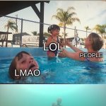 oh nah | TEXTING:; LOL; PEOPLE; LMAO; ROFL | image tagged in mother ignoring kid drowning in a pool | made w/ Imgflip meme maker