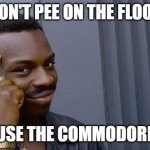 Stupid Invaders Fuygo Fish | DON'T PEE ON THE FLOOR; USE THE COMMODORE | image tagged in memes,roll safe think about it,funny memes,stupid,video games,sega | made w/ Imgflip meme maker