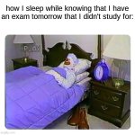 Clown sleeping | how I sleep while knowing that I have an exam tomorrow that I didn't study for: | image tagged in clown sleeping,memes,funny,relatable,school | made w/ Imgflip meme maker