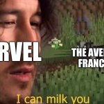 so…many…movies… | MARVEL; THE AVENGERS FRANCHISE | image tagged in i can milk you template,memes,marvel,avengers,movies | made w/ Imgflip meme maker