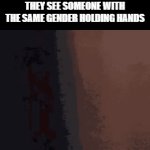 EYEYEYES | OLD PEOPLE: IT IS RUDE TO STARE; ALSO OLD PEOPLE WHEN THEY SEE SOMEONE WITH THE SAME GENDER HOLDING HANDS | image tagged in gifs,memes,dank memes,stare,why are you gay,spooktober | made w/ Imgflip video-to-gif maker