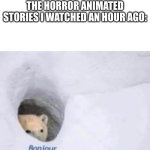 Bonjour | ME TRYING TO SLEEP:
THE HORROR ANIMATED STORIES I WATCHED AN HOUR AGO: | image tagged in bonjour | made w/ Imgflip meme maker