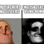 algebra is so ez just solve for x | ENGLISH TEACHERS USING NUMBERS; MATH TEACHERS USING LETTERS | image tagged in teacher's copy | made w/ Imgflip meme maker