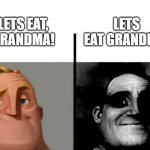 commas matter | LETS EAT GRANDMA! LETS EAT, GRANDMA! | image tagged in teacher's copy | made w/ Imgflip meme maker