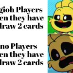 Yugioh Players saying draw cards is a blessing, while Uno Players saying draw cards is a curse. | Yugioh Players when they have to draw 2 cards; Uno Players when they have to draw 2 cards | image tagged in memes,yugioh,uno,draw | made w/ Imgflip meme maker