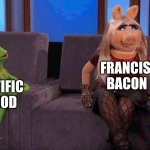 Francis Bacon | FRANCIS 
BACON; SCIENTIFIC 
METHOD | image tagged in kermit and miss piggy tell all | made w/ Imgflip meme maker