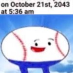 Your balls will explode on 10/21/2043 at 5:36 AM baseball ii