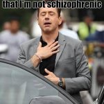 Robert Downy Jr | Me when my cat tells me that I'm not schizophrenic | image tagged in robert downy jr,cats,schizophrenia,iron man | made w/ Imgflip meme maker