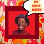 JJ Walker | DY-
NOH-
MITE!! | image tagged in pattern | made w/ Imgflip meme maker