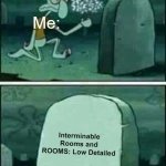 My favorite games from Roblox got private :( | Me:; Interminable Rooms and ROOMS: Low Detailed | image tagged in squidward gravestone meme,roblox,rooms_roblox,roblox_private_games,memes,interminable rooms | made w/ Imgflip meme maker