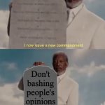 God’s new commandment | Don't bashing people's opinions; Give people a respect | image tagged in god s new commandment,meme,advice,opinion,message,respect | made w/ Imgflip meme maker