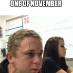 must…keep….going!!! | POV: DAY ONE OF NOVEMBER | image tagged in vein popping kid,memes,november,no nut november | made w/ Imgflip meme maker