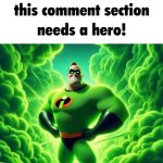 this comment section needs a hero! meme