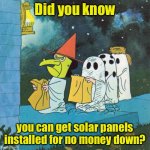 Solar solicitors in Phoenix are relentless | Did you know; you can get solar panels installed for no money down? | image tagged in it's the great pumpkin charlie brown,solar power | made w/ Imgflip meme maker