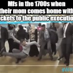 They really be celebrating all night long | Mfs in the 1700s when their mom comes home with tickets to the public execution | image tagged in gifs,funny,meme,memes,funny meme,funny memes | made w/ Imgflip video-to-gif maker