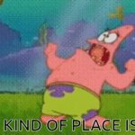 What kind of place is this patrick GIF Template